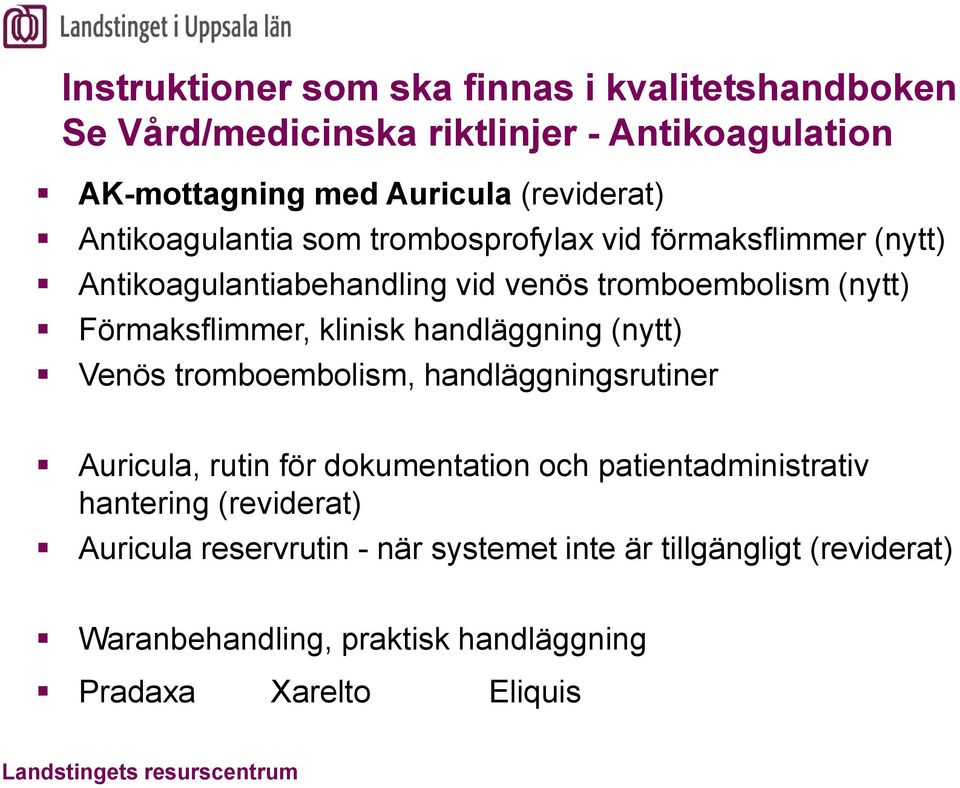 klinisk handläggning (nytt) Venös tromboembolism, handläggningsrutiner Auricula, rutin för dokumentation och patientadministrativ