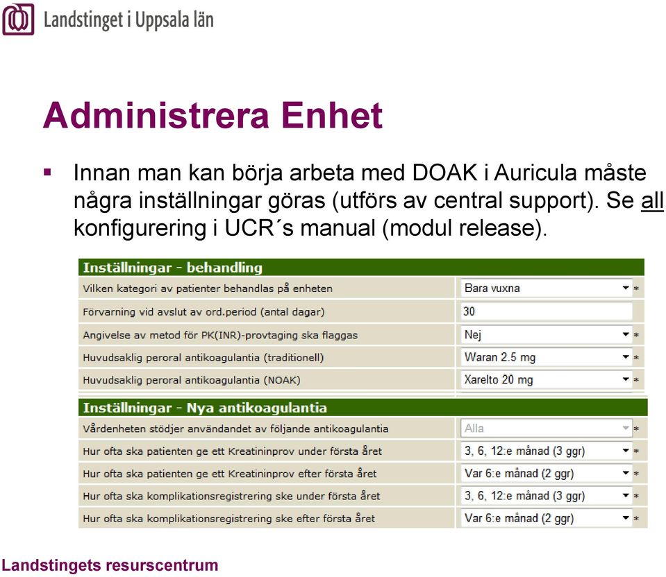 inställningar göras (utförs av central