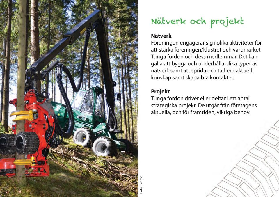 Det kan gälla att bygga och underhålla olika typer av nätverk samt att sprida och ta hem aktuell kunskap samt