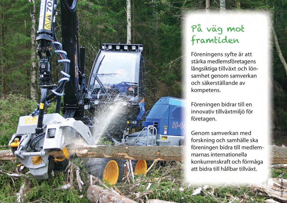 Föreningen bidrar till en innovativ tillväxtmiljö för företagen.