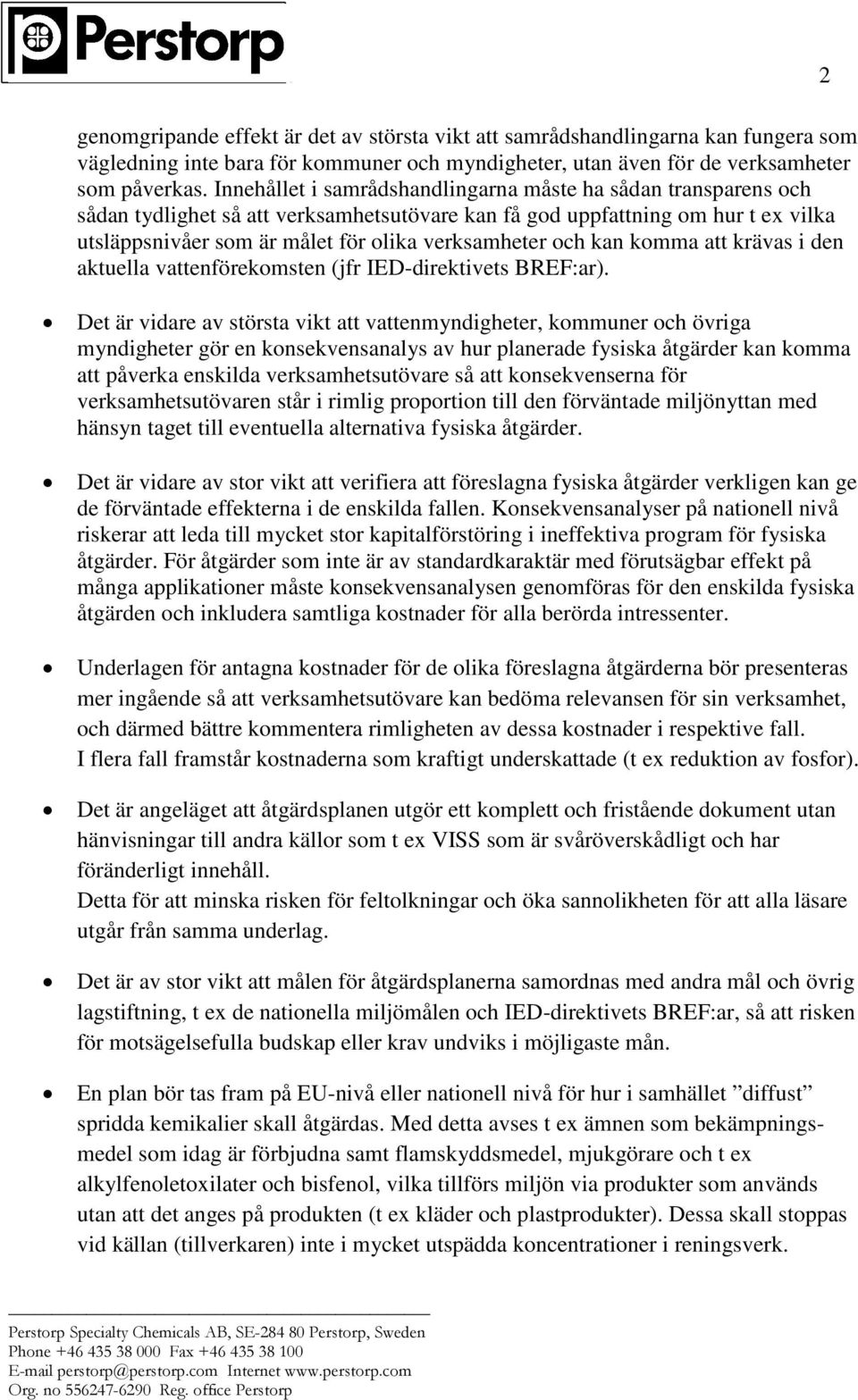 och kan komma att krävas i den aktuella vattenförekomsten (jfr IED-direktivets BREF:ar).