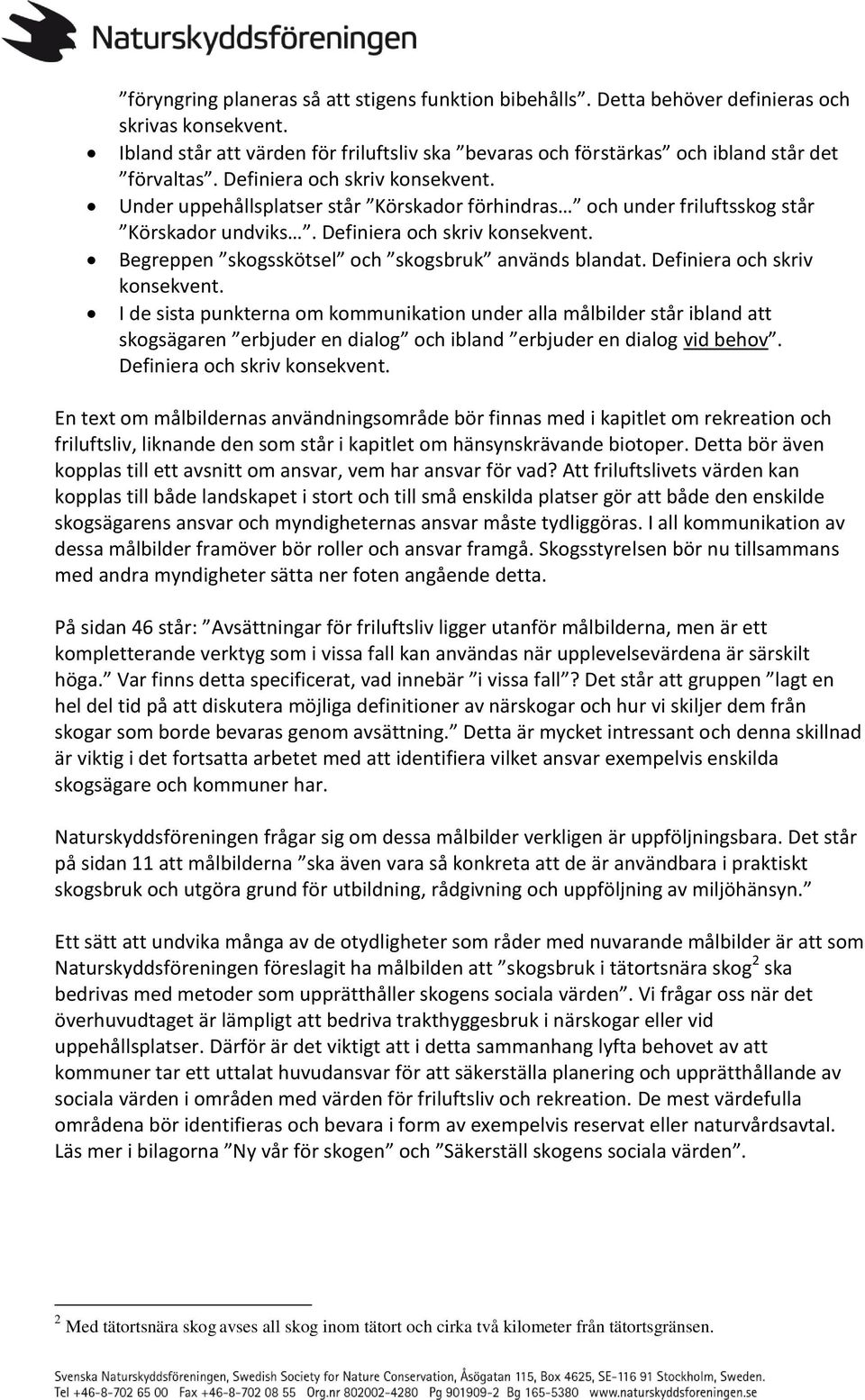 Begreppen skogsskötsel och skogsbruk används blandat. Definiera och skriv konsekvent.