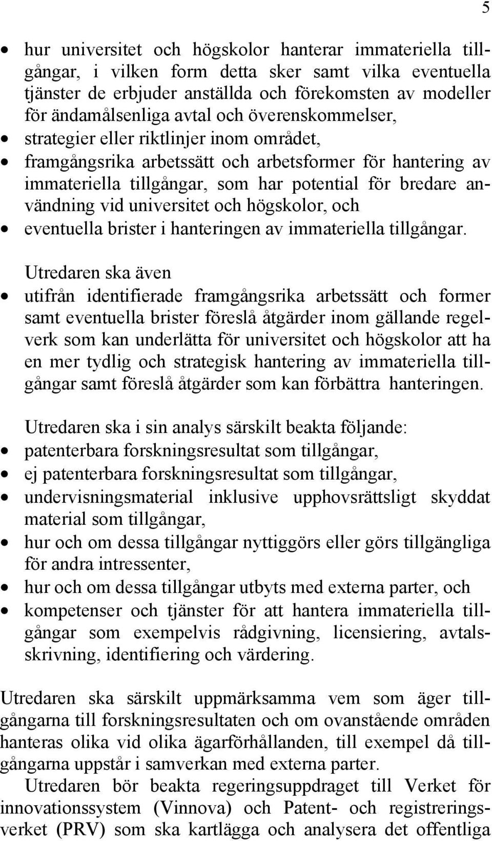 universitet och högskolor, och eventuella brister i hanteringen av immateriella tillgångar.