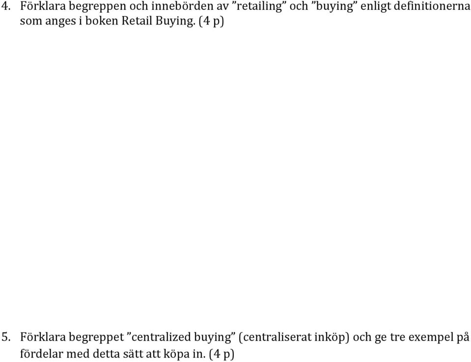 Förklara begreppet centralized buying (centraliserat inköp)