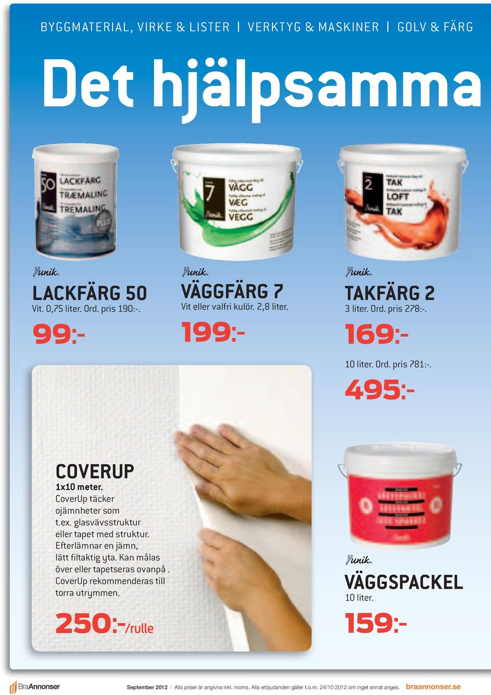 CoverUp täcker ojämnheter som t.ex. glasvävsstruktur eller tapet med struktur. Efterlämnar en jämn, lätt filtaktig yta. Kan målas över eller tapetseras ovanpå.