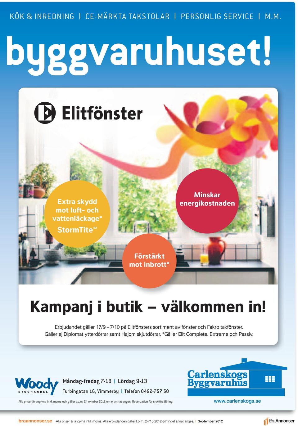 Erbjudandet gäller 17/9 7/10 på Elitfönsters sortiment av fönster och Fakro takfönster. Gäller ej Diplomat ytterdörrar samt Hajom skjutdörrar.
