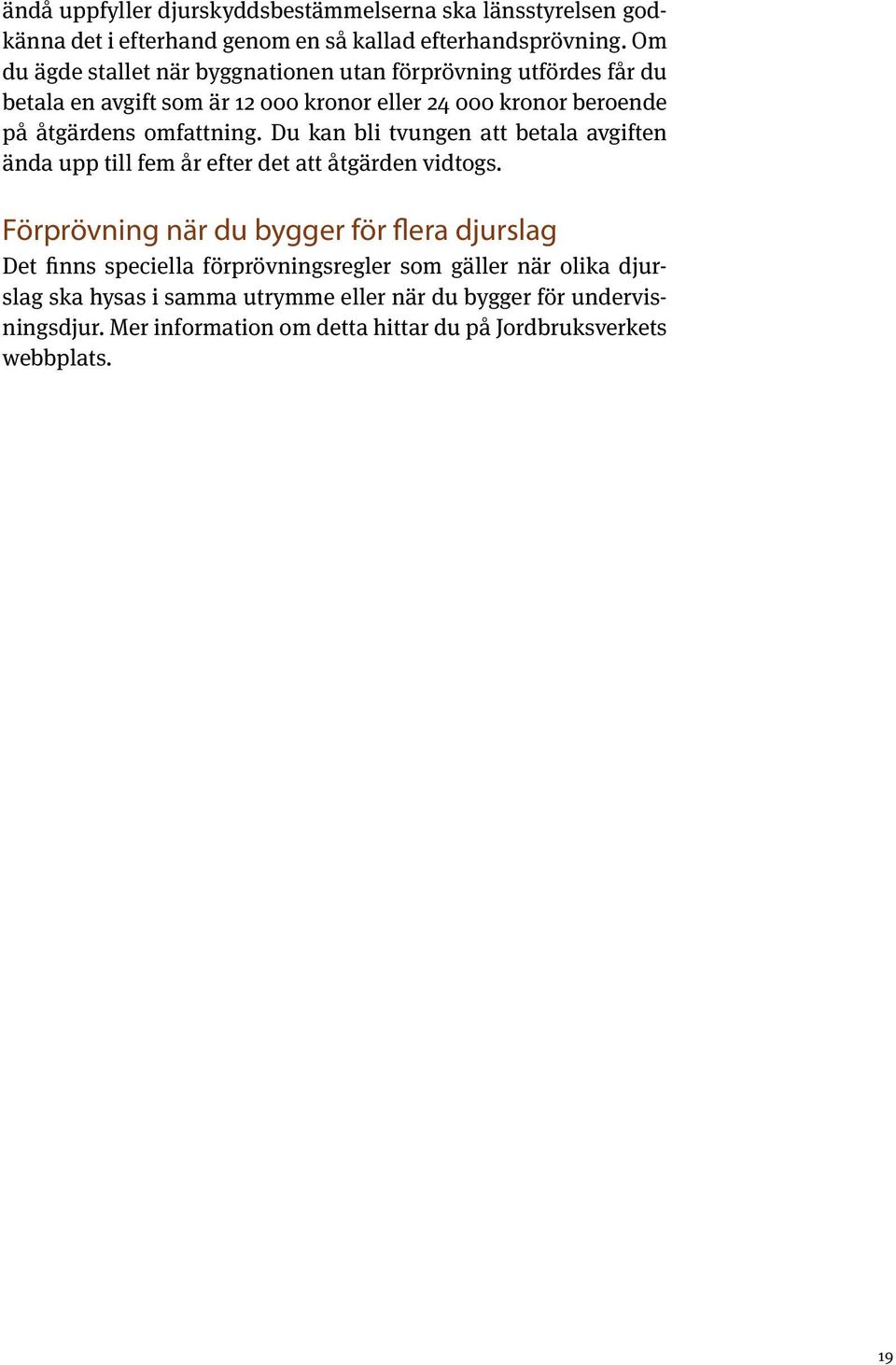 omfattning. Du kan bli tvungen att betala avgiften ända upp till fem år efter det att åtgärden vidtogs.