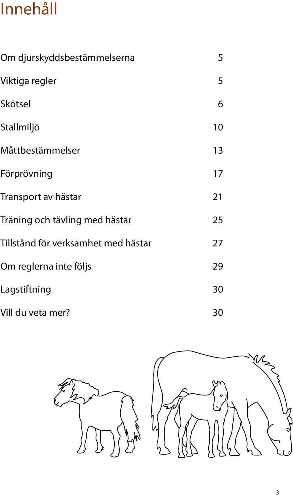 21 Träning och tävling med hästar 25 Tillstånd för verksamhet med