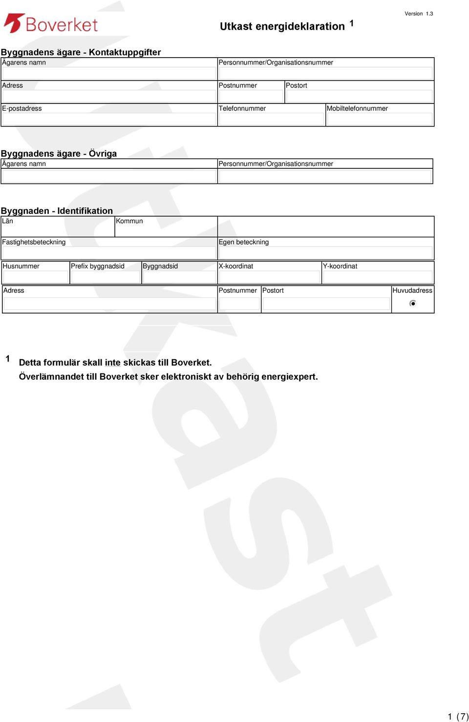 E-postadress Telefonnummer Mobiltelefonnummer Byggnadens ägare - Övriga Ägarens namn