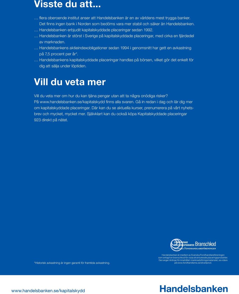 Handelsbankens aktieindexobligationer sedan 1994 i genomsnitt har gett en avkastning på 7,5 procent per år*.