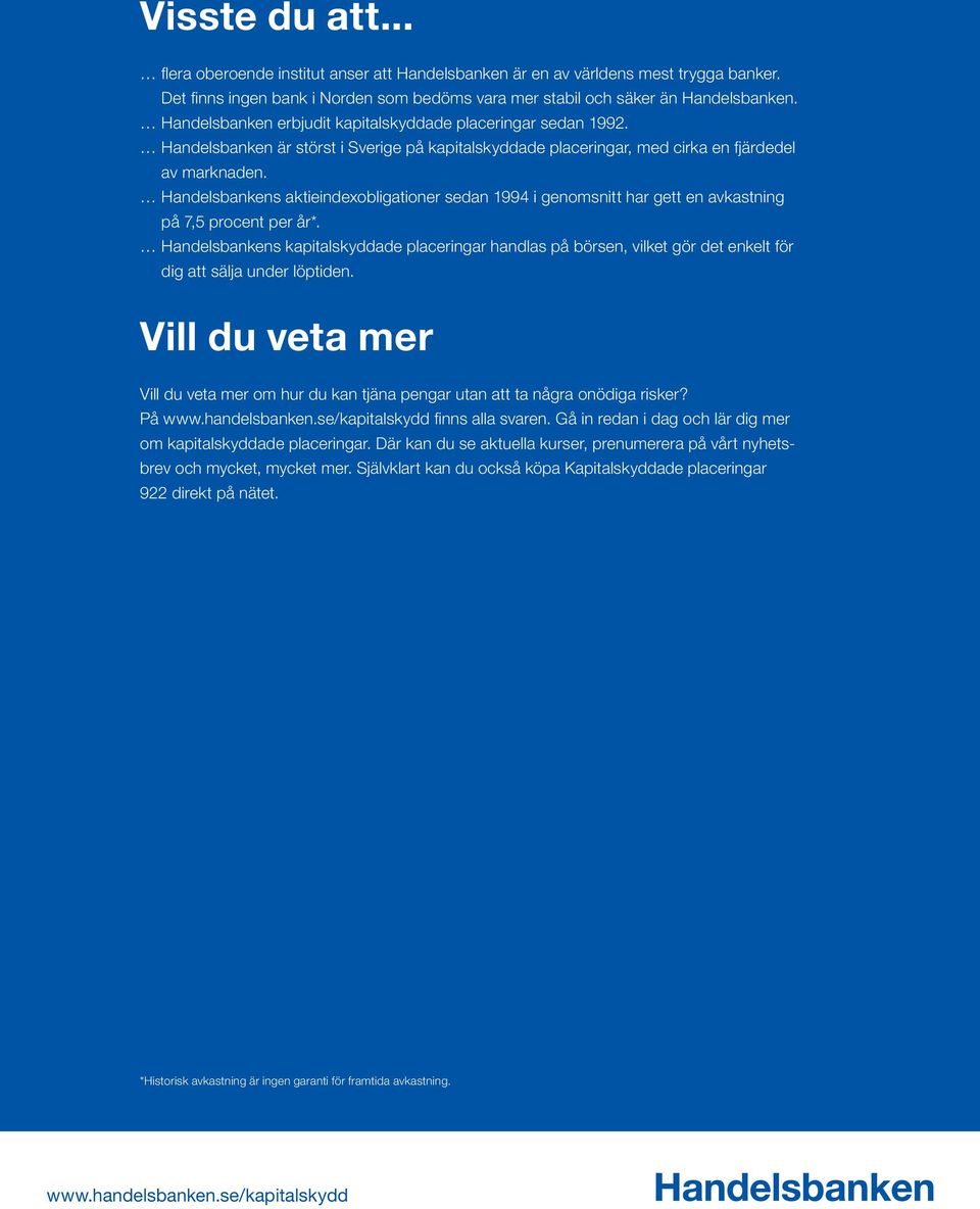 Handelsbankens aktieindexobligationer sedan 1994 i genomsnitt har gett en avkastning på 7,5 procent per år*.