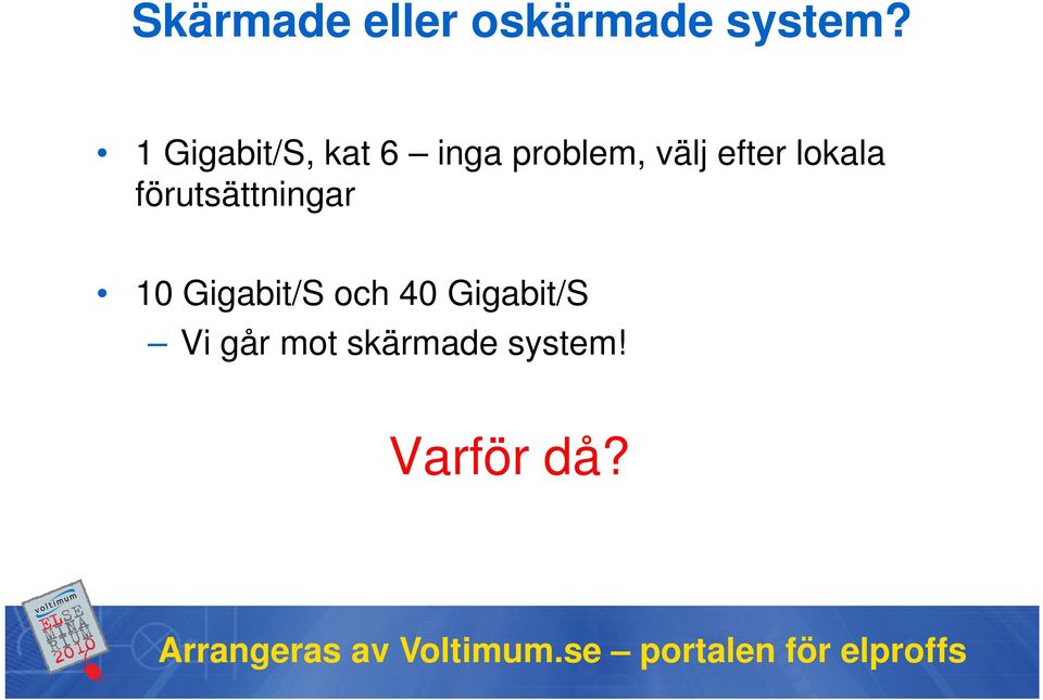efter lokala förutsättningar 10 Gigabit/S
