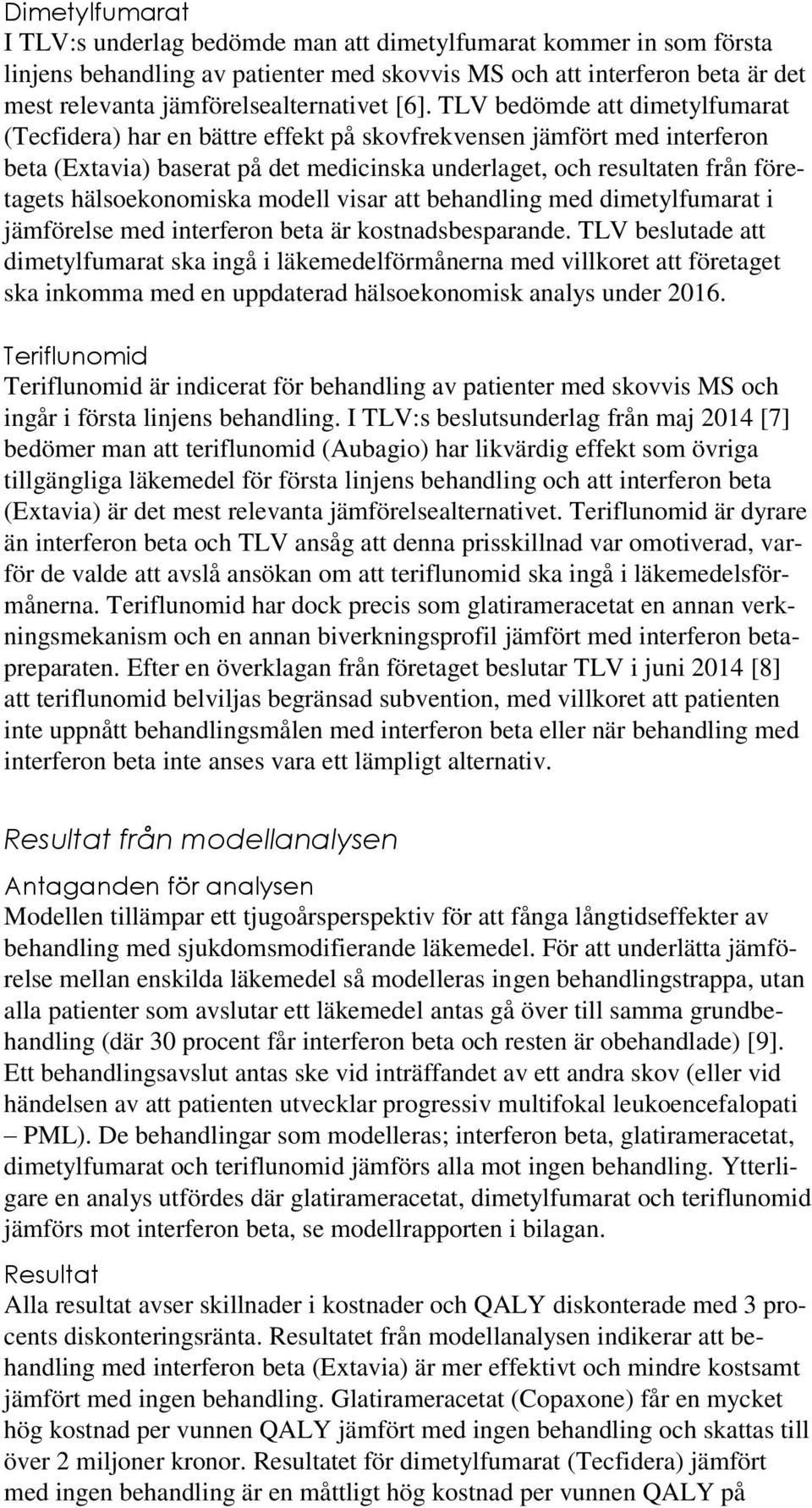 hälsoekonomiska modell visar att behandling med dimetylfumarat i jämförelse med interferon beta är kostnadsbesparande.