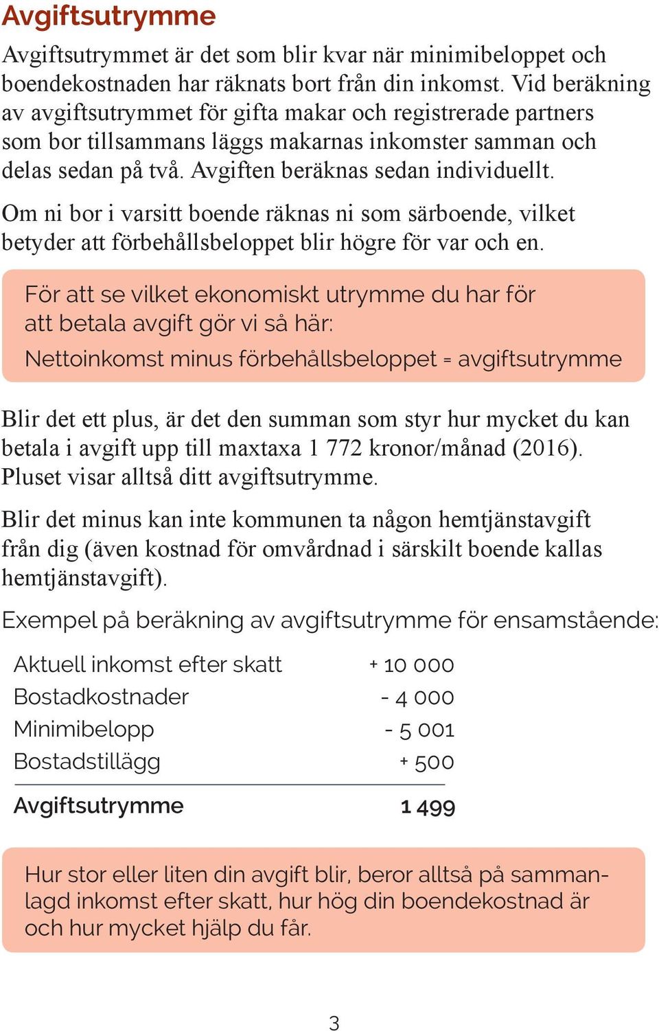 Om ni bor i varsitt boende räknas ni som särboende, vilket betyder att förbehållsbeloppet blir högre för var och en.