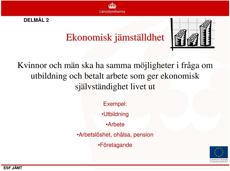 arbete som ger ekonomisk självständighet livet ut