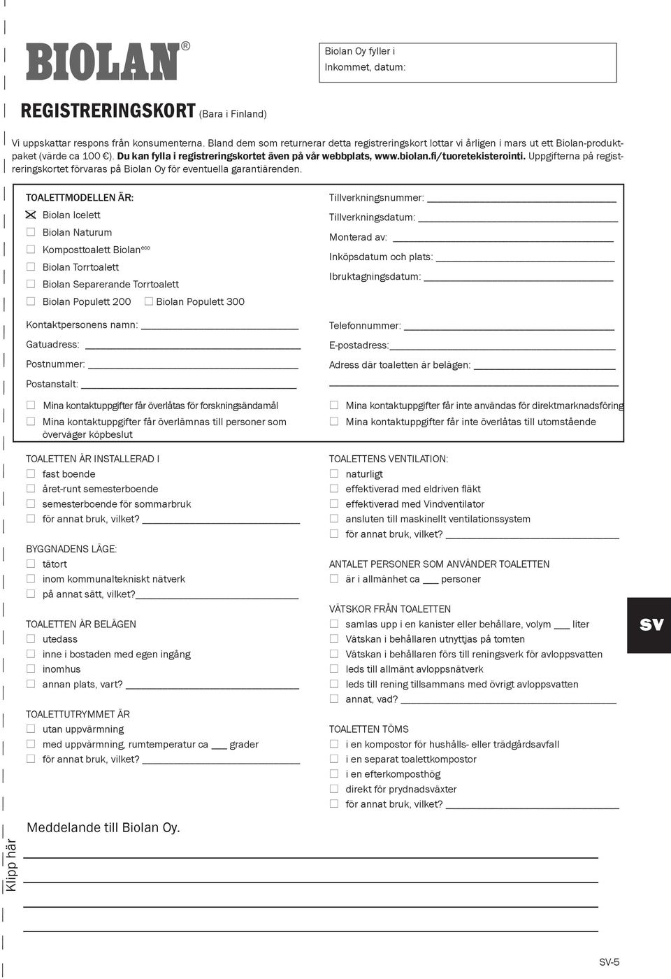 fi/tuoretekisterointi. Uppgifterna på registreringskortet förvaras på Biolan Oy för eventuella garantiärenden.