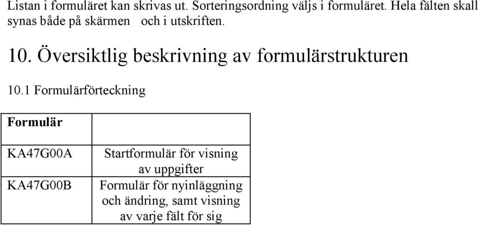 Översiktlig beskrivning av formulärstrukturen 10.