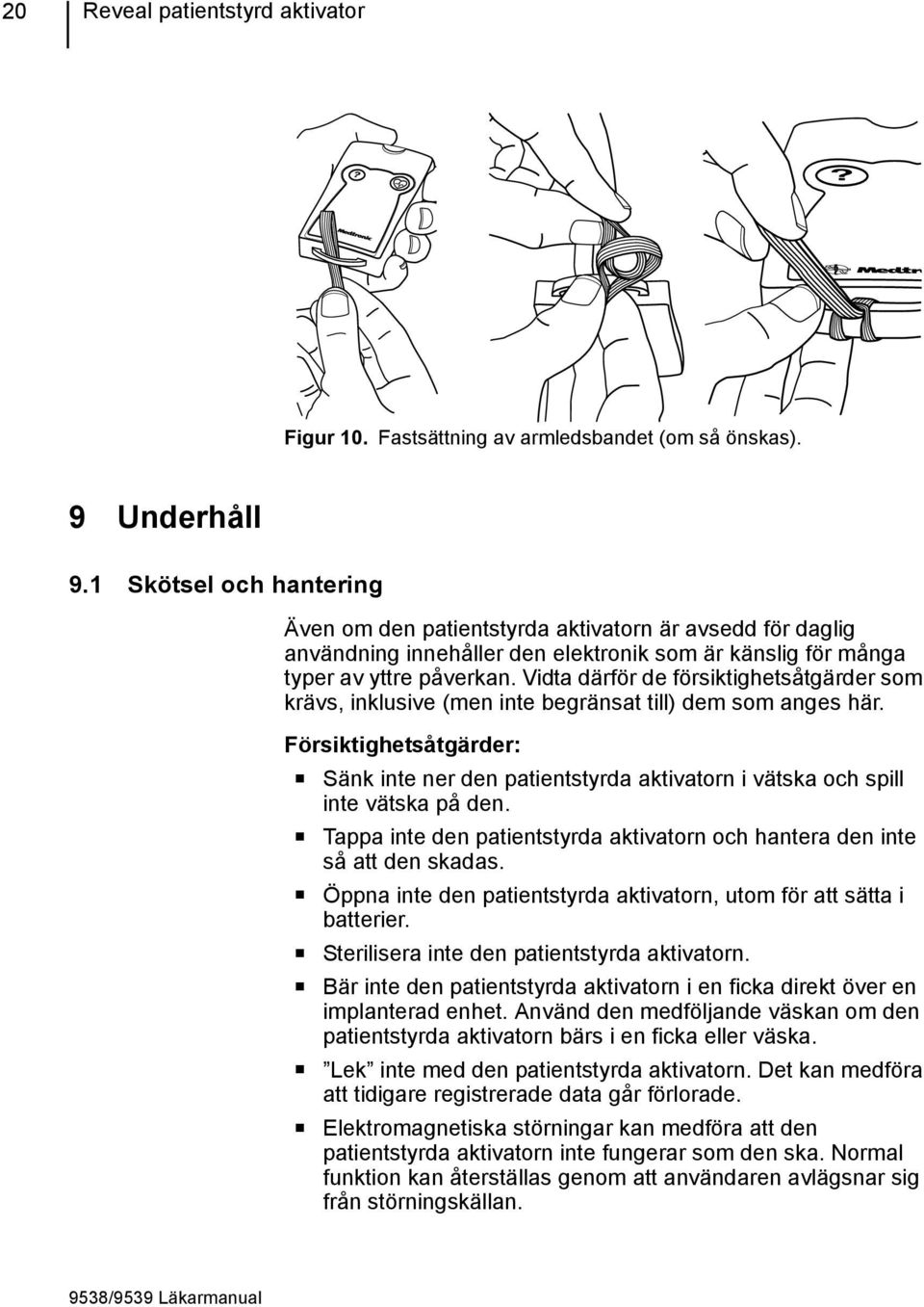 Vidta därför de försiktighetsåtgärder som krävs, inklusive (men inte begränsat till) dem som anges här.