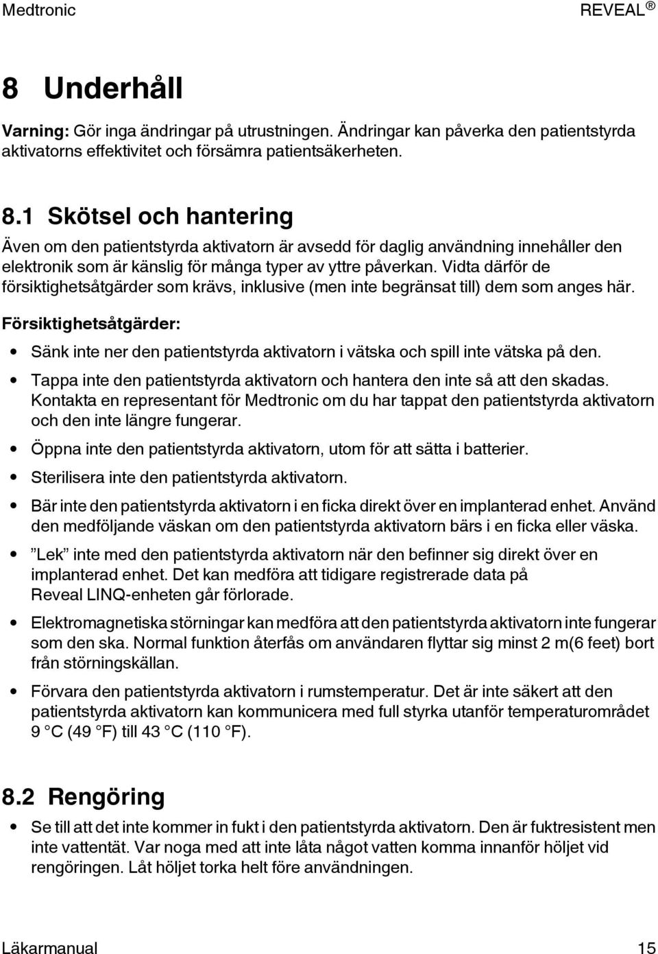 Vidta därför de försiktighetsåtgärder som krävs, inklusive (men inte begränsat till) dem som anges här.