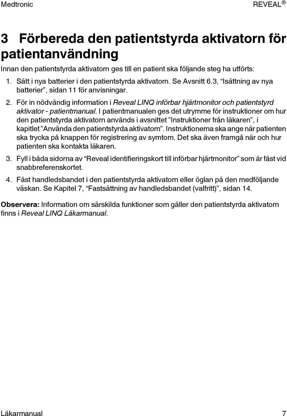 För in nödvändig information i Reveal LINQ införbar hjärtmonitor och patientstyrd aktivator - patientmanual.