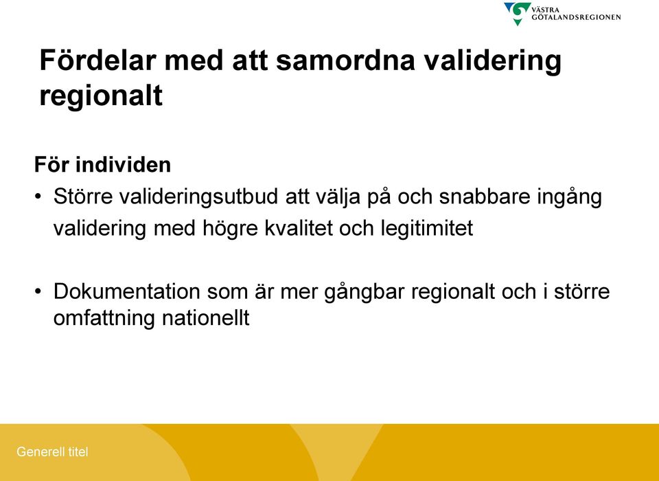 validering med högre kvalitet och legitimitet Dokumentation