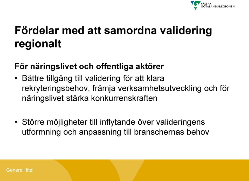 verksamhetsutveckling och för näringslivet stärka konkurrenskraften Större