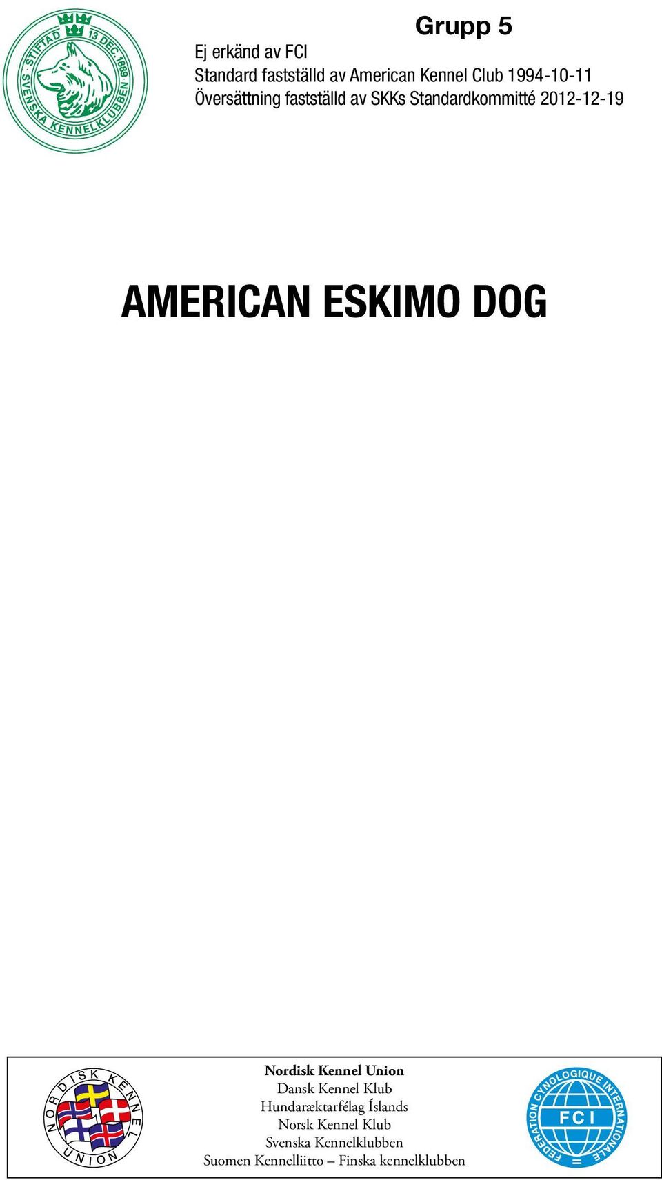 AMERICAN ESKIMO DOG Nordisk Kennel Union Dansk Kennel Klub Hundaræktarfélag