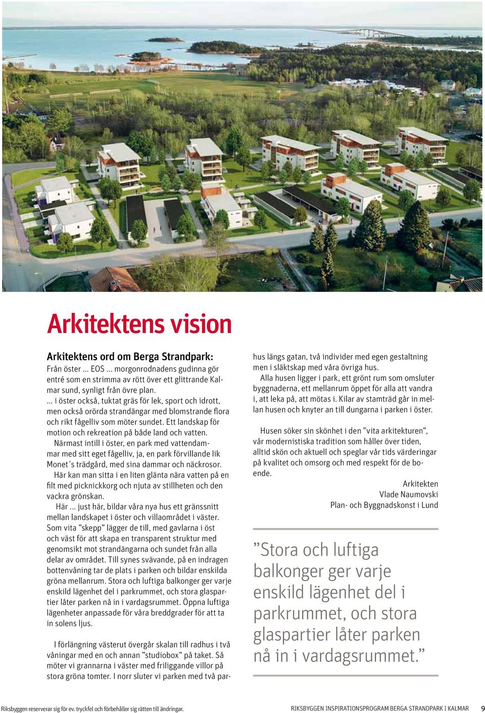 Ett landskap för motion och rekreation på både land och vatten.