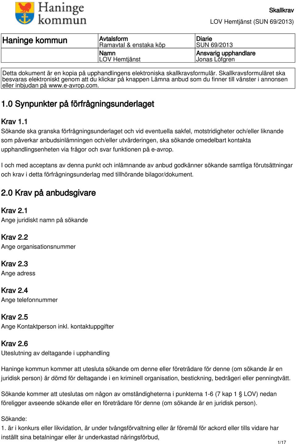 0 Synpunkter på förfrågningsunderlaget Krav 1.