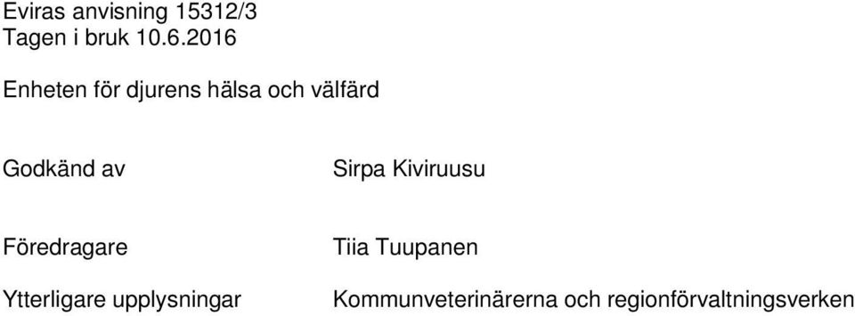av Sirpa Kiviruusu Föredragare Ytterligare