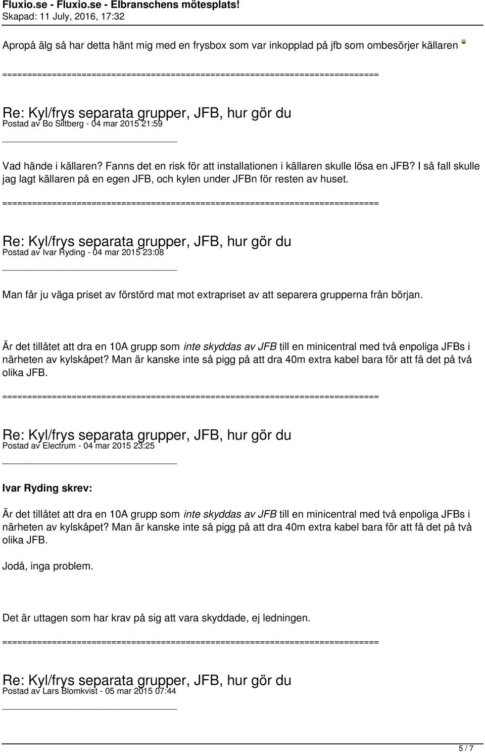 Postad av Ivar Ryding - 04 mar 2015 23:08 Man får ju väga priset av förstörd mat mot extrapriset av att separera grupperna från början.