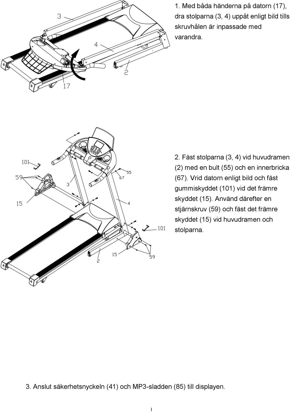 Vrid datorn enligt bild och fäst gummiskyddet (101) vid det främre skyddet (15).
