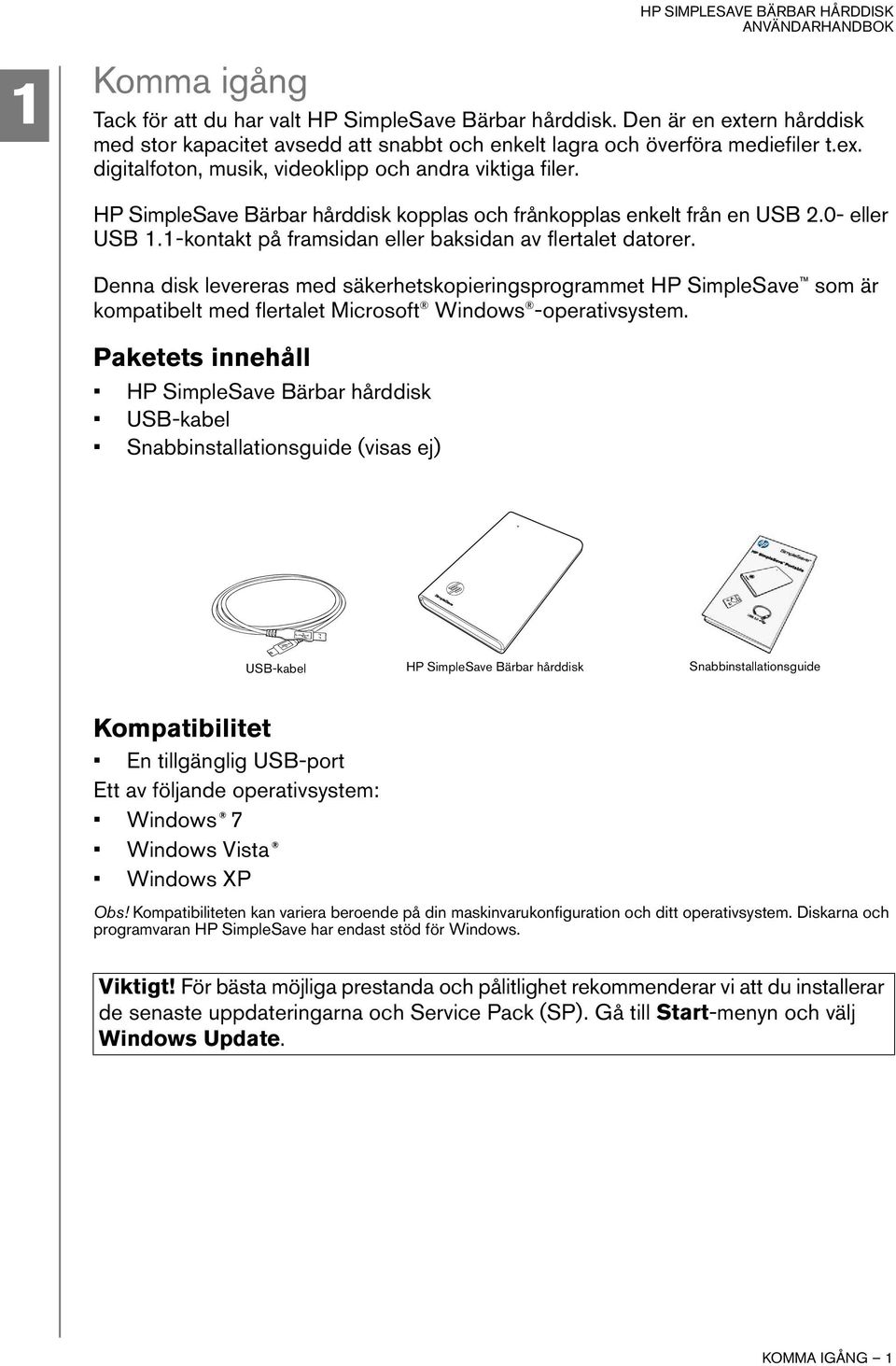 Denna disk levereras med säkerhetskopieringsprogrammet HP SimpleSave som är kompatibelt med flertalet Microsoft Windows -operativsystem.