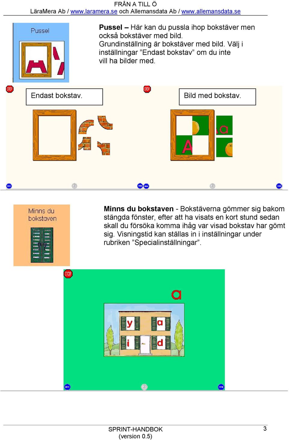 Minns du bokstaven - Bokstäverna gömmer sig bakom stängda fönster, efter att ha visats en kort stund sedan skall