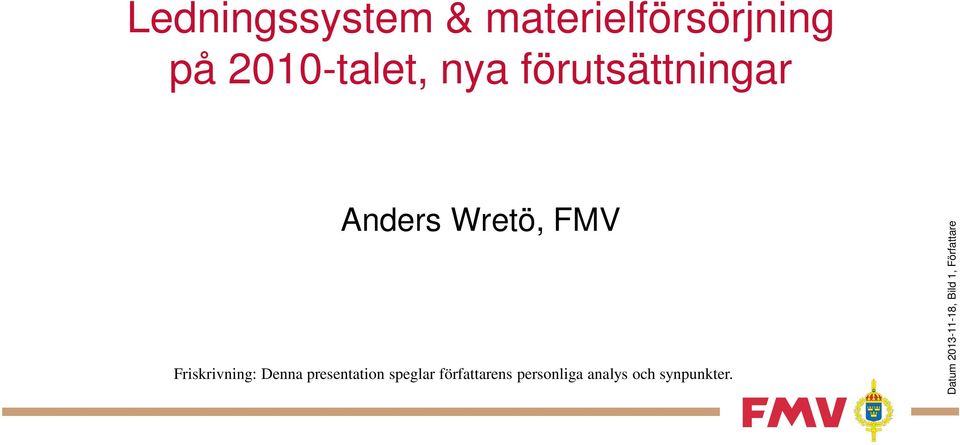Denna presentation speglar författarens personliga