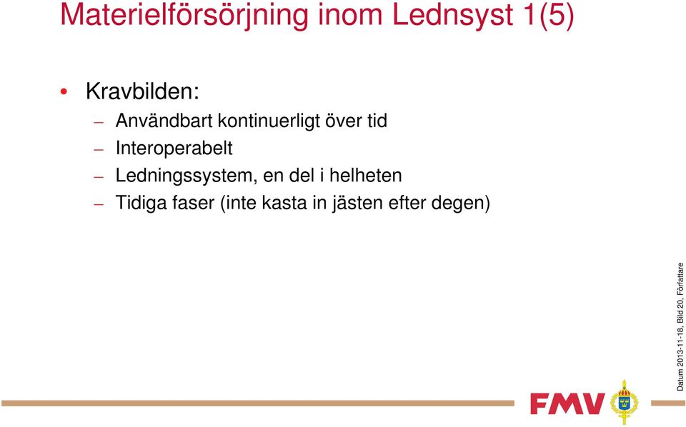 Ledningssystem, en del i helheten Tidiga faser (inte