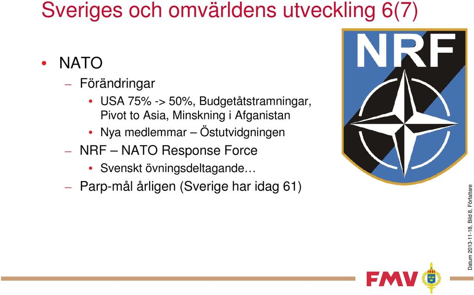 medlemmar Östutvidgningen NRF NATO Response Force Svenskt