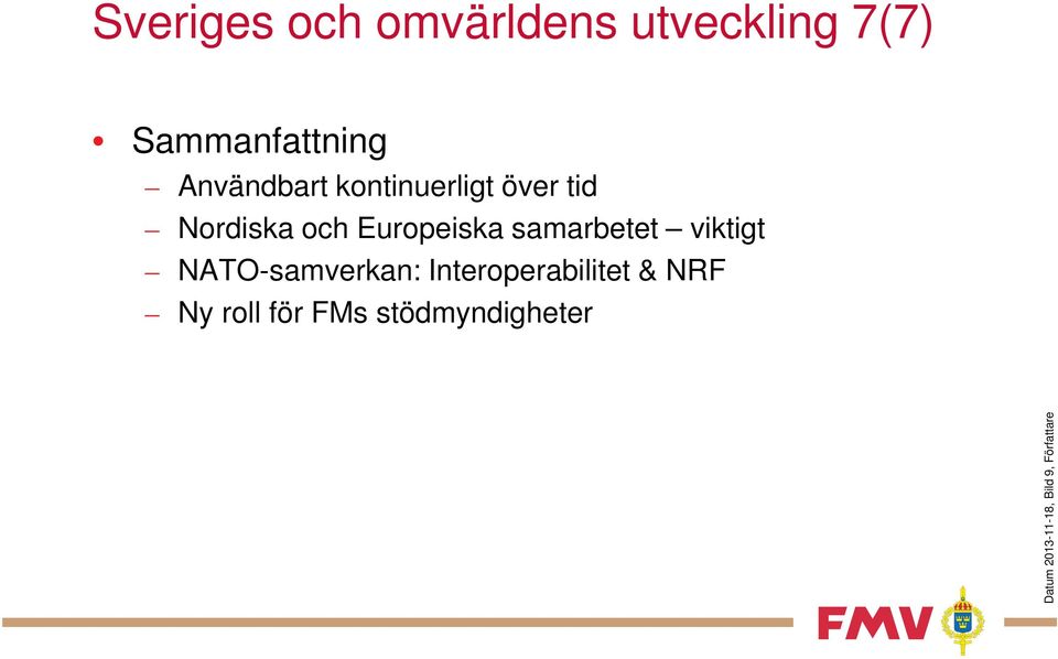 samarbetet viktigt NATO-samverkan: Interoperabilitet & NRF