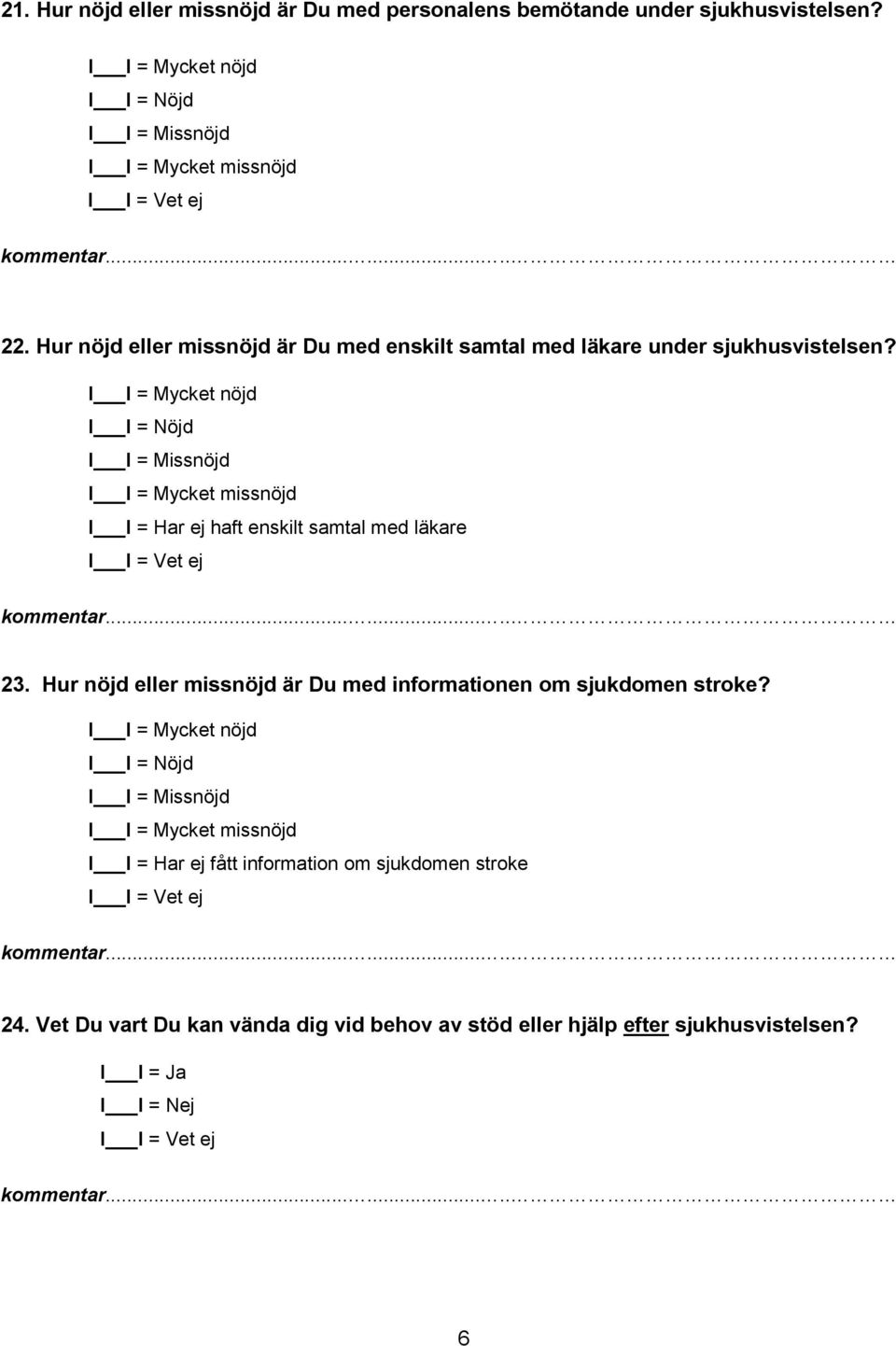 I I = Har ej haft enskilt samtal med läkare 23.