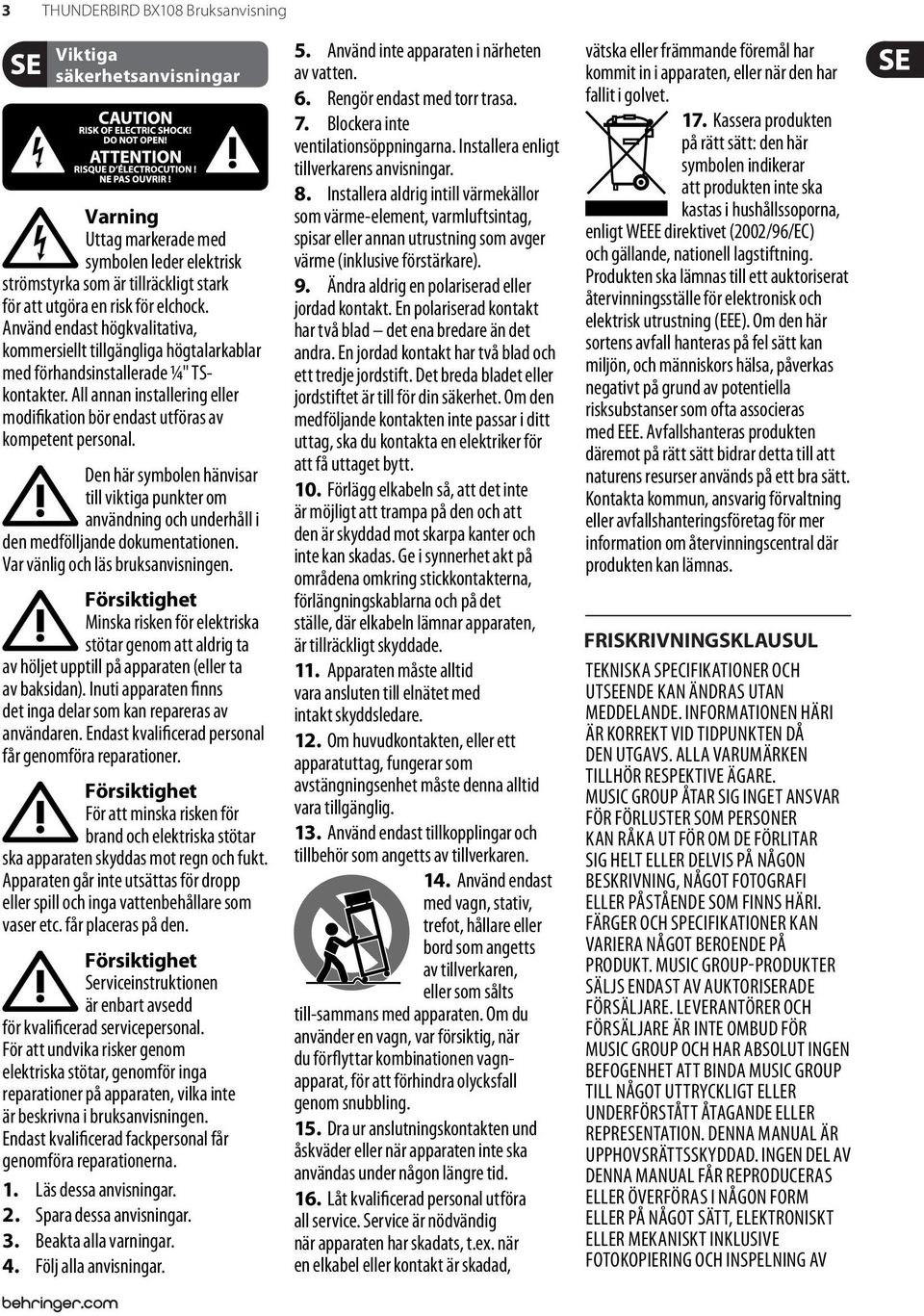 Den här symbolen hänvisar till viktiga punkter om användning och underhåll i den medfölljande dokumentationen. Var vänlig och läs bruksanvisningen.