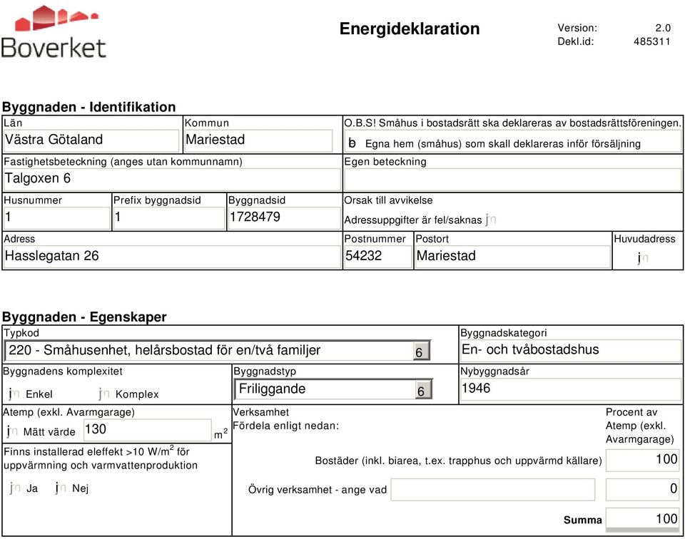 1728479 O.B.S! Småhus i bostadsrätt ska deklareras av bostadsrättsföreningen.