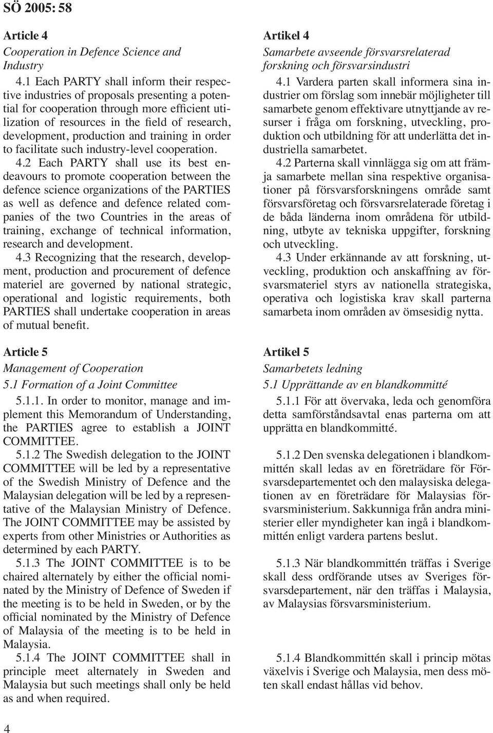 production and training in order to facilitate such industry-level cooperation. 4.