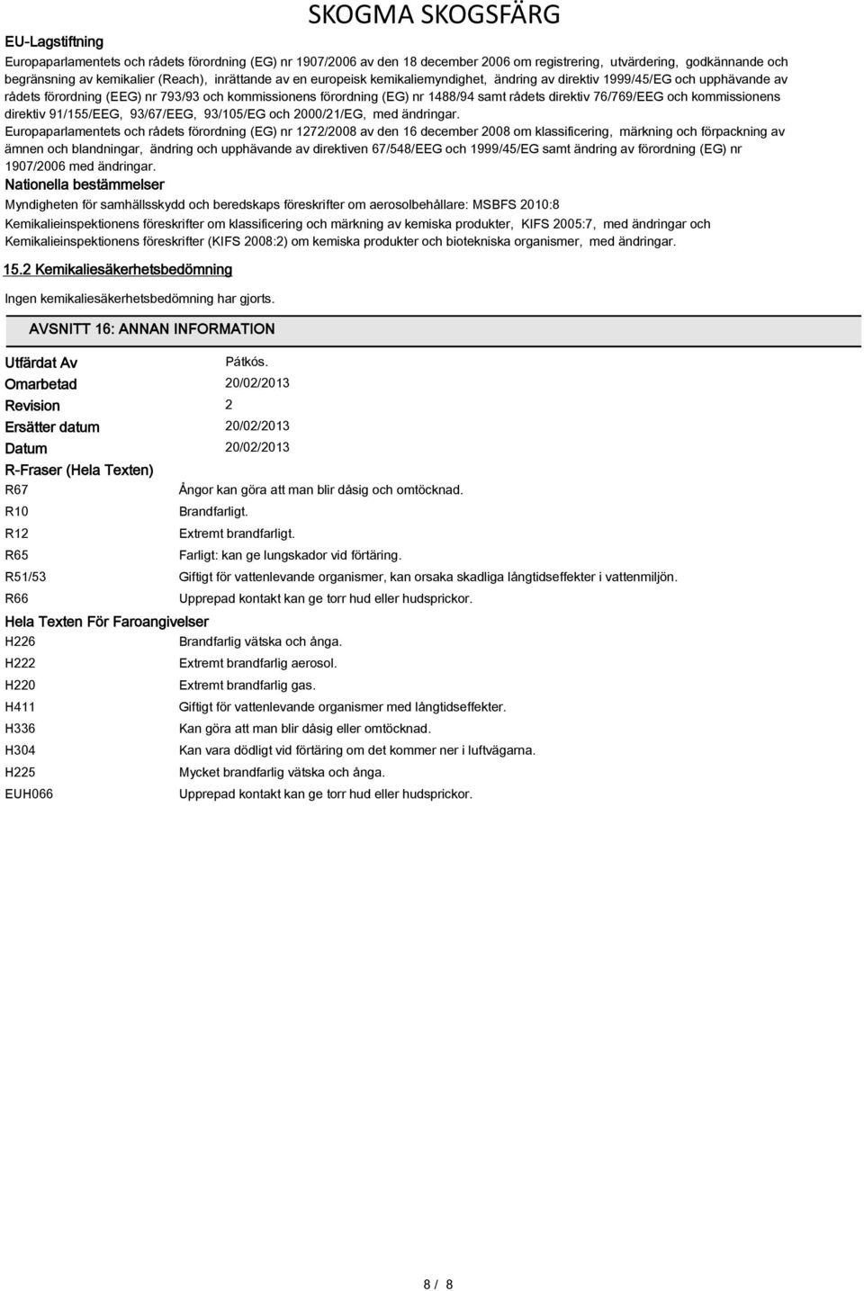 kommissionens direktiv 91/155/EEG, 93/67/EEG, 93/105/EG och 2000/21/EG, med ändringar.