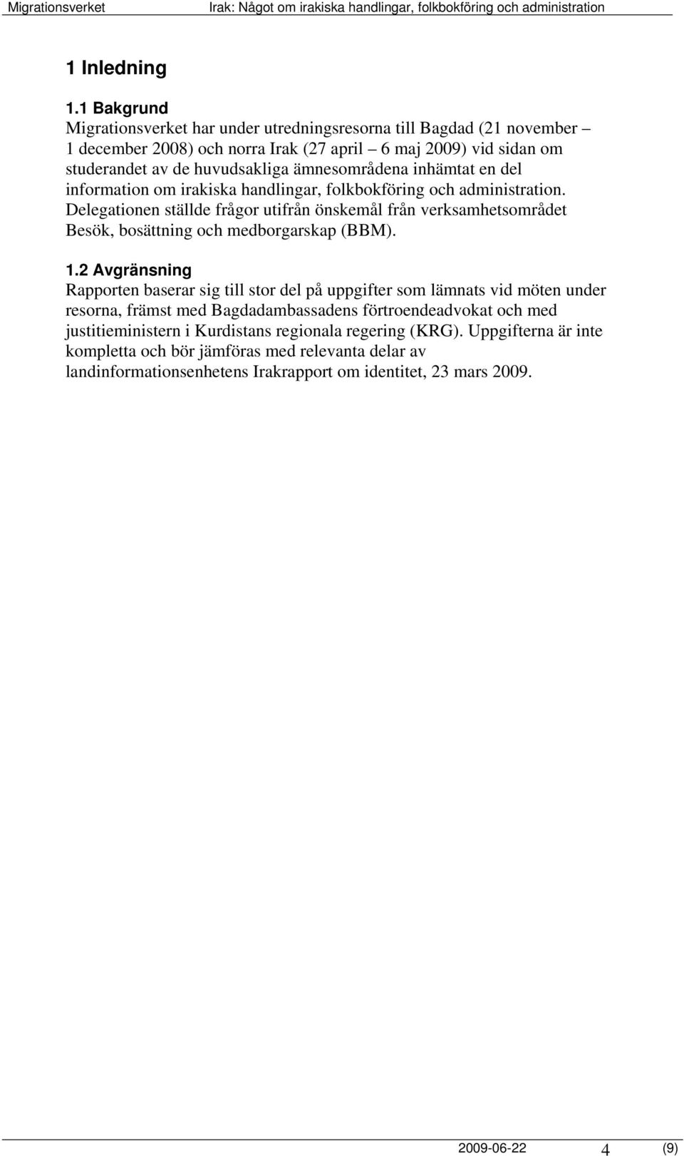 inhämtat en del information om irakiska handlingar, folkbokföring och administration.