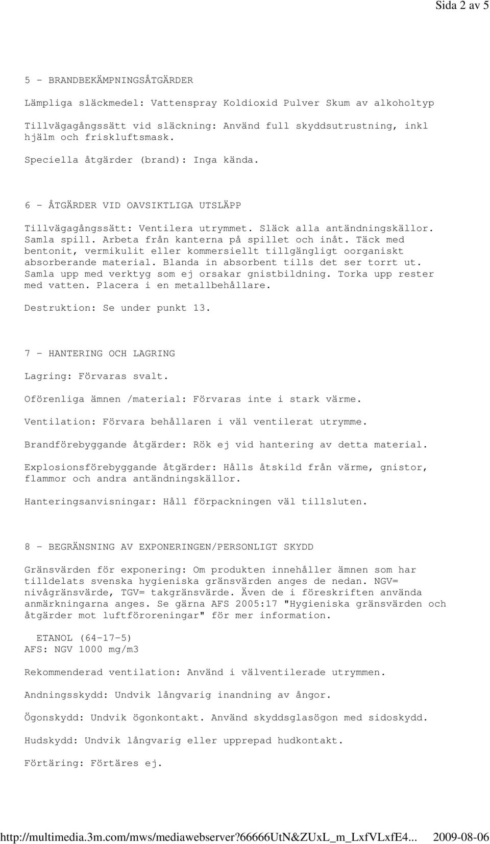 Arbeta från kanterna på spillet och inåt. Täck med bentonit, vermikulit eller kommersiellt tillgängligt oorganiskt absorberande material. Blanda in absorbent tills det ser torrt ut.