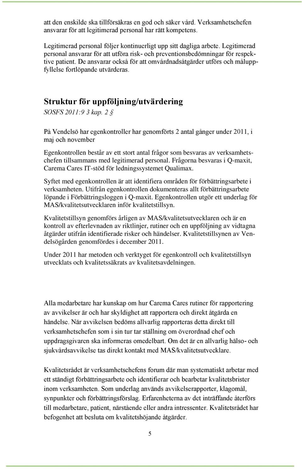 Struktur för uppföljning/utvärdering SOSFS 2011:9 3 kap.