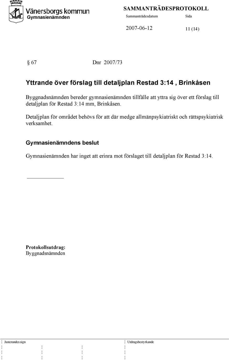 3:14 mm, Brinkåsen.