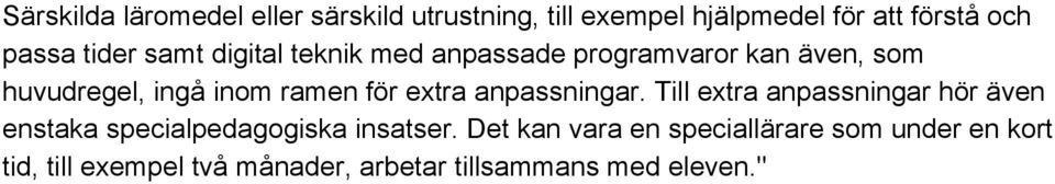 extra anpassningar. Till extra anpassningar hör även enstaka specialpedagogiska insatser.