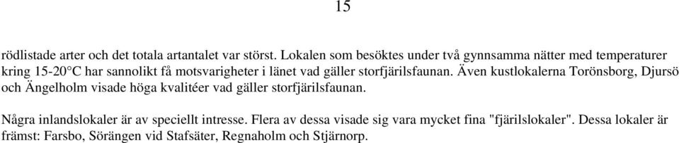 gäller storfjärilsfaunan.