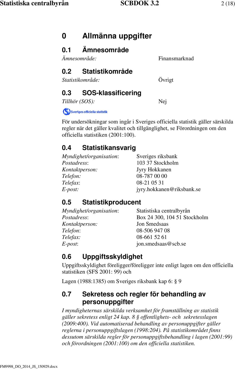 Förordningen om den officiella statistiken (2001:100). 0.